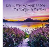 Kenneth W Anderson - The Whisper In The Wind