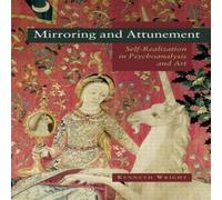 Kenneth Wright Mirroring & Attunement: Self-Realization in Psychoanalysis and Kenneth Wright Multicolor