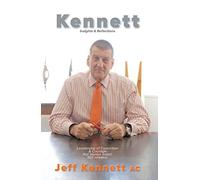 Kennett: Insights & Reflections: Leadership of Conviction & Courage, Not always loved, still needed.