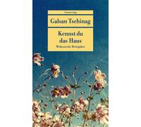Kennst du das Haus: Weltenweite Reisejahre. Die, Tschinag, Tschinag,.