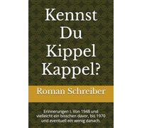 Kennst Du Kippel Kappel?: Erinnerungen I. Von 1948 und vielleicht ein bisschen davor, bis 1970 und eventuell ein wenig danach.