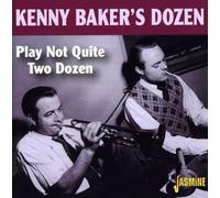 Kenny Baker's Dozen - Kenny Baker's Dozen Play Not Quite Two Dozen