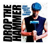 Kenny "Beedy Eyes" Smith & The House Bumpers - Drop The Hammer