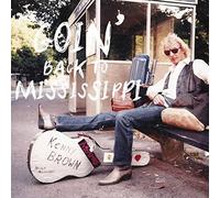 Kenny Brown - Goin' Back To Mississippi