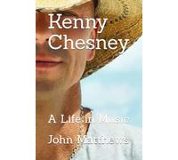 Kenny Chesney: A Life in Music