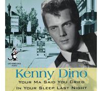 Kenny Dino - Your Ma Said You Cried In Your Sleep Last Night