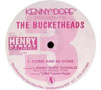 Kenny "Dope"* Presents Bucketheads, The - BUCKETHEADS / THE BOMB (REMIX) / COME AND BE GONE