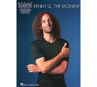 Kenny G: The Moment (Artist Transcriptions): Soprano, Alto, and Tenor Saxophone Artist Transcriptions