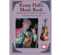 Kenny Hall's Music Book: Old Time Music - Fiddle & Mandolin: Old Time Music for Fiddle and/or Mandolin