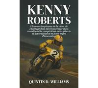 Kenny Roberts: L'histoire inspirante de la vie et de l'héritage d'un pilote intrépide qui a transformé la compétition moto grâce à sa détermination et à son esprit d'innovation