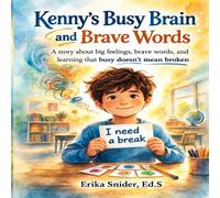 Kenny’s Busy Brain and Brave Words: A story about big feelings, brave words and learning that busy doesn't mean broken.