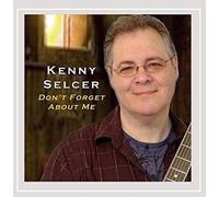 KENNY SELCER - Don't Forget About Me