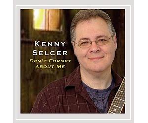 KENNY SELCER - Don't Forget About Me