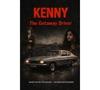Kenny: the getaway driver: book one of the Kenny series