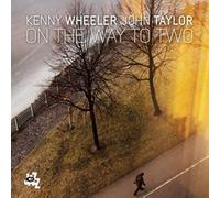 Kenny Wheeler & John Taylor - On The Way To Two (LP) [VINYL]