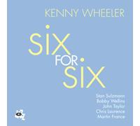 Kenny Wheeler - Six For Six