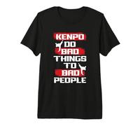 Kenpo do Bad Things to Bad People Kenpo Premium T-Shirt