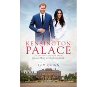 Kensington Palace: An Intimate Memoir from Queen Mary to Meghan Markle