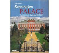 Kensington Palace: The Official Illustrated History