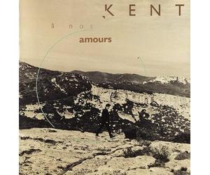 Kent - A Nos Amours