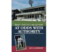 Kent and its Cricketers at Odds with Authority