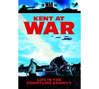 Kent At War - Life In The Front Line County [DVD]