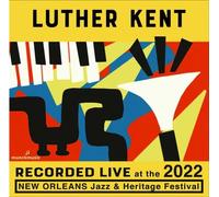 Kent, Luther / Trickbag - Live At The 2022 New Orleans Jazz And Heritage Festival