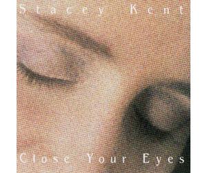 Kent, Stacey - Close Your Eyes