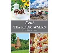 Kent Tea Room Walks (20 Countryside & Coastal Walking Routes)
