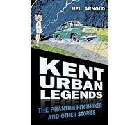 Kent Urban Legends: The Phantom Hitchhiker And Other Stories
