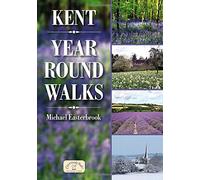 Kent Year Round Walks: 20 Circular Walking Routes for Spring, Summer, Autumn & Winter