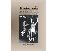 Kentomania: A Black Basketball Virtuoso in Communist Poland