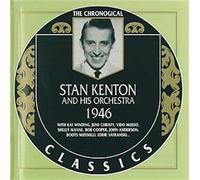 Kenton, Stan - Stan Kenton And His Orchestra 1946: THE CHRONOGICAL