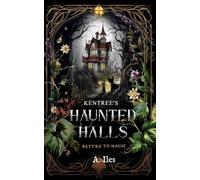 Kentree's Haunted Halls: Return to Magic: 2 (The Kentree Series)