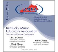 Kentucky All-State SATB Chorus - 2012 Kentucky Music Educators Association (KMEA): All-State SATB Chorus, All-State SSAA Chorus & All-State TTBB Chorus