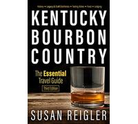 Kentucky Bourbon Country : The Essential Travel Guide
