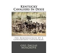 Kentucky Cavaliers In Dixie: The Reminiscences Of A Confederate Cavalryman.