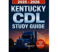 Kentucky CDL Study Guide 2025-2026: Complete driver's manual with practice tests to pass your Kentucky Commercial Driver's License Exam