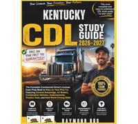 KENTUCKY CDL STUDY GUIDE: The Complete Commercial Driver Licence Exam To Pass On Your First Try Featuring General Knowledge, Airbrakes, Combination ... Practice Tests, and Real World Driving Skills