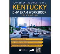 Kentucky DMV Exam Workbook: Your Essential Guide to the Kentucky Driving Test 2023 Edition: Master the Kentucky DMV Exam with the Best Kentucky Driver's Practice Tests