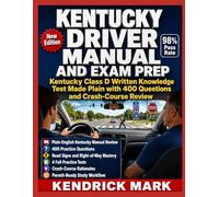 KENTUCKY DRIVER MANUAL AND EXAM PREP: Kentucky Class D Written Knowledge Test Made Plain with 400 Questions and Crash-Course Review