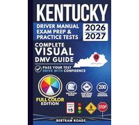 Kentucky Driver Manual, Exam Prep & Practice Tests: Complete Visual DMV Guide with 200 Questions and Answers for Permit and License Tests (FULL COLOR)