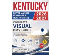 Kentucky Driver Manual, Exam Prep & Practice Tests: Complete Visual DMV Guide with 200 Questions and Answers for Permit and License Tests (Essential US DMV Series)
