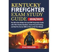 KENTUCKY FIREFIGHTER EXAM STUDY GUIDE 2026/2027: The All-in-One Written Test and CPAT Preparation Guide with 750+ Practice Questions, Career-Focused ... Service Skills to Pass on the First Attempt