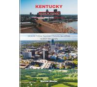KENTUCKY GUIDE DE VOYAGE 2025/2026: Là où les rivières façonnent l'histoire, les collines recèlent des secrets