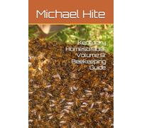 Kentucky Homesteader Volume 8: Beekeeping Guide