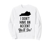 Kentucky I Don't Have An Accent Y'all Do Funny Vintage Pride Sweatshirt