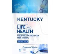 KENTUCKY LIFE & HEALTH INSURANCE LICENSE EXAM PREP MANUAL: Clear Concepts, State Laws, and Real Exam Practice