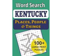 Kentucky Places, People & Things Word Search: How well do you know the Bluegrass State? Find 1,212 Kentucky towns, people & places in 101 large-print ... People & Things Word Search Puzzle Books)
