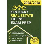 Kentucky Real Estate License Exam Prep 2025/2026: The Complete And Easy To Follow Licensing Study Guide With Realistic Practice Test Questions / ... First Try (Real Estate Exam prep collection)